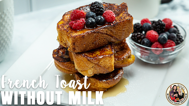 Best french toast recipe without milk